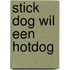 Stick Dog wil een hotdog