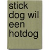 Stick Dog wil een hotdog door Tom Watson