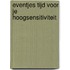 Eventjes tijd voor je hoogsensitiviteit