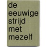 De eeuwige strijd met mezelf by Loed Verhoeven