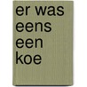 Er was eens een koe door Pim Lammers