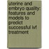 Uterine and Embryo Quality: Features and Models to Predict Successful IVF Treatment