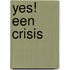 Yes! Een crisis