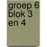 Groep 6 blok 3 en 4