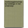 Medezeggenschap bij holdings in het onderwijs by Pieter Huisman