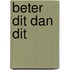 Beter dit Dan dit