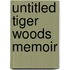 Untitled Tiger Woods Memoir