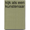 Kijk als een kunstenaar by Monica de Ruiter