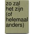 Zo zal het zijn (of helemaal anders)