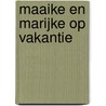Maaike en Marijke op vakantie door Jannie Koetsier-Schokker