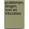 Problemen, dingen, zooi en tribulaties door Bas Jongenelen