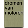 Dromen van motoren by Ruud van Bijnen