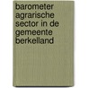 Barometer agrarische sector in de gemeente Berkelland by R. Stokkers
