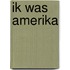 Ik was Amerika