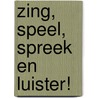 Zing, speel, spreek en luister! door Jolan Gaaikema