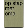 Op stap met oma door Arend van Dam