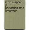 In 10 stappen je perfectionisme omarmen door Carol Bailleul