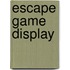 Escape Game display