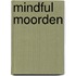 Mindful moorden
