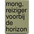 MONG, REIZIGER VOORBIJ DE HORIZON