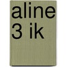 Aline 3 Ik door Typex