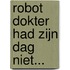Robot dokter had zijn dag niet...