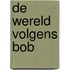 De wereld volgens Bob