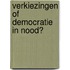 Verkiezingen of democratie in nood?