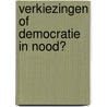 Verkiezingen of democratie in nood? by Koen Geens