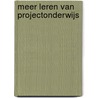 Meer leren van projectonderwijs by Martin Bruggink