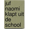 Juf Naomi klapt uit de school door Naomi Smits