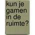 Kun je gamen in de ruimte?