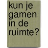 Kun je gamen in de ruimte? by Sander Koenen