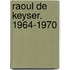 Raoul De Keyser. 1964-1970