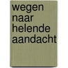 Wegen naar helende aandacht door Elisabeth Dinnissen