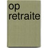 Op retraite