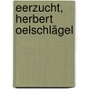 Eerzucht, Herbert Oelschlägel door Nelleke Nieuwboer