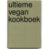 Ultieme Vegan Kookboek by Eveline-Carolina Van Straten