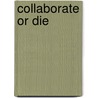 Collaborate or Die door Martijn Pater