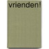 Vrienden!