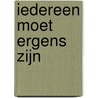 Iedereen moet ergens zijn door Tjitske Jansen