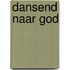 Dansend naar God