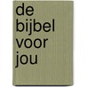 De Bijbel voor jou by J.H. Mulder-van Haeringen