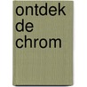 Ontdek de Chrom door Ronald Smit