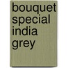 Bouquet Special India Grey door India Grey