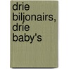Drie biljonairs, drie baby's door Katherine Garbera