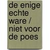 De enige echte ware / Niet voor de poes by Trish Wylie
