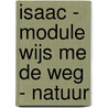 Isaac - module Wijs me de weg - natuur door Onbekend