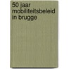 50 jaar mobiliteitsbeleid in Brugge door Bart Slabbinck