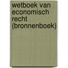 Wetboek van economisch recht (Bronnenboek) door Bunker Hill Group